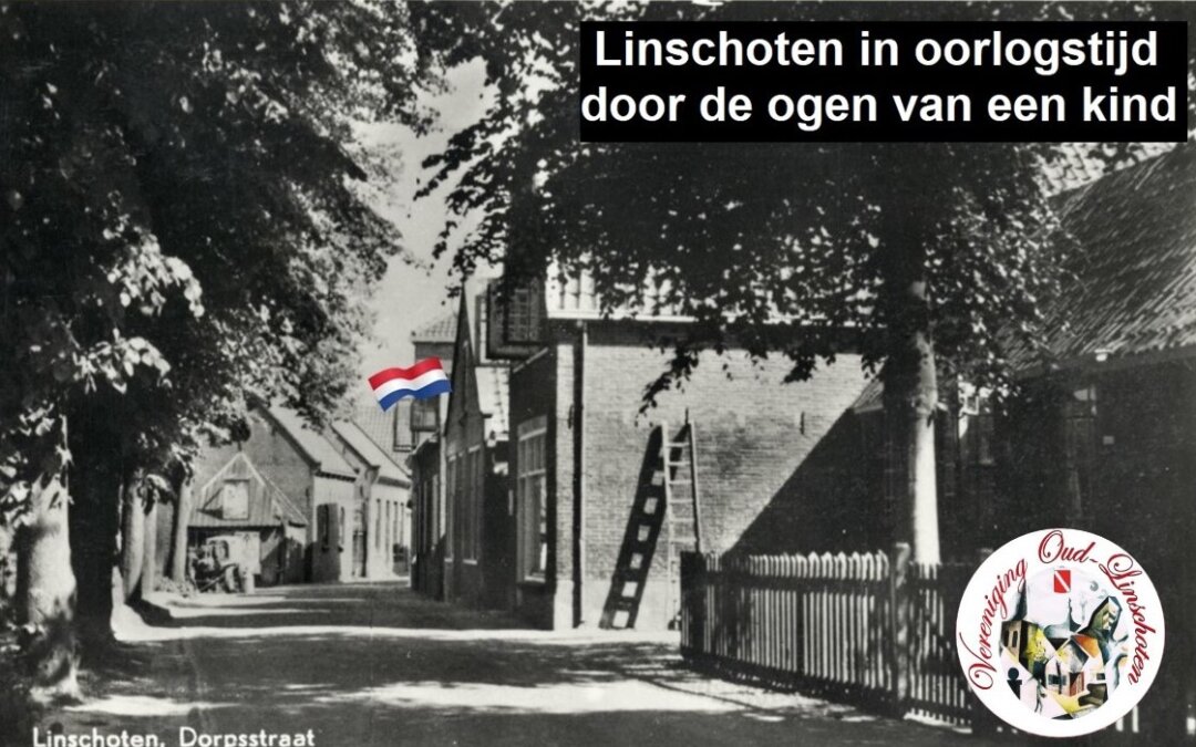 Zaterdag 3 mei 2025: Linschoten in oorlogstijd door de ogen van een kind.